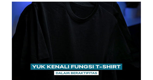 Yuk kenali fungsi T-shirt dalam beraktifitas